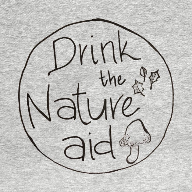 Drink the Nature Aid by Wild Things Adventures